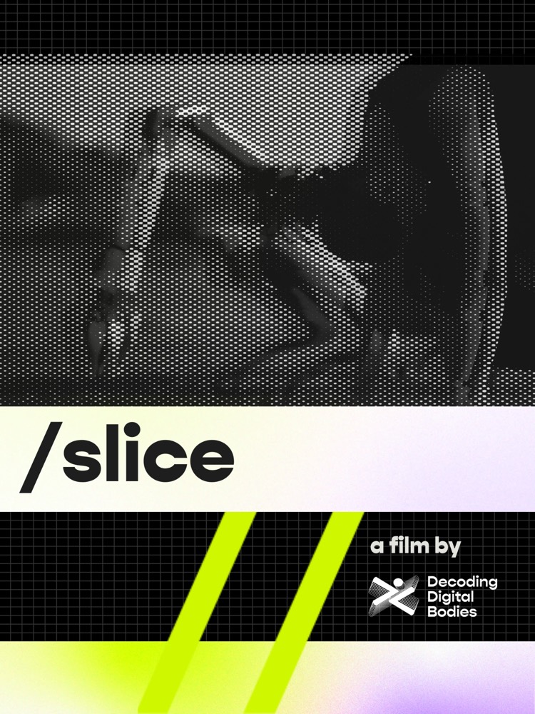 /slice poster: a halftone image of Spot’s leg, the title /slice, and “a film by Decoding Digital Bodies”